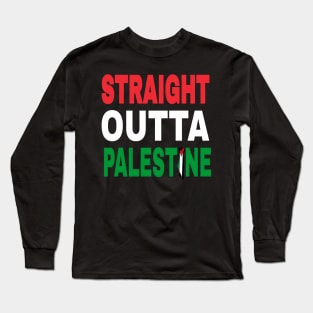 Straight Outta Palestine- Front Long Sleeve T-Shirt